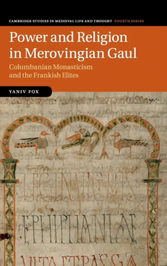 Power and Religion in Merovingian Gaul - Fox, Yaniv (Open University of Israel)