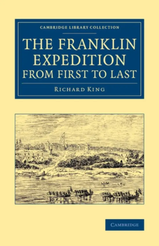 Franklin Expedition from First to Last - King, Richard