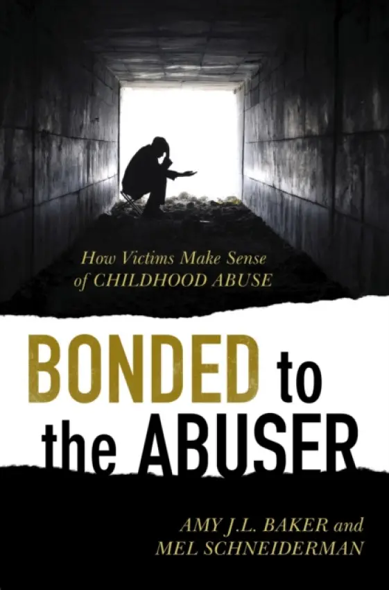Bonded to the Abuser - PhD, Amy J.L. Baker, a Schneiderman, Mel