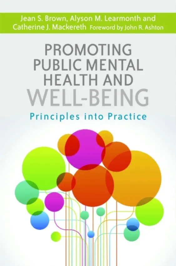 Promoting Public Mental Health and Well-being - Mackereth, Catherine J. a Brown, Jean S. a Learmonth, Alyson M.