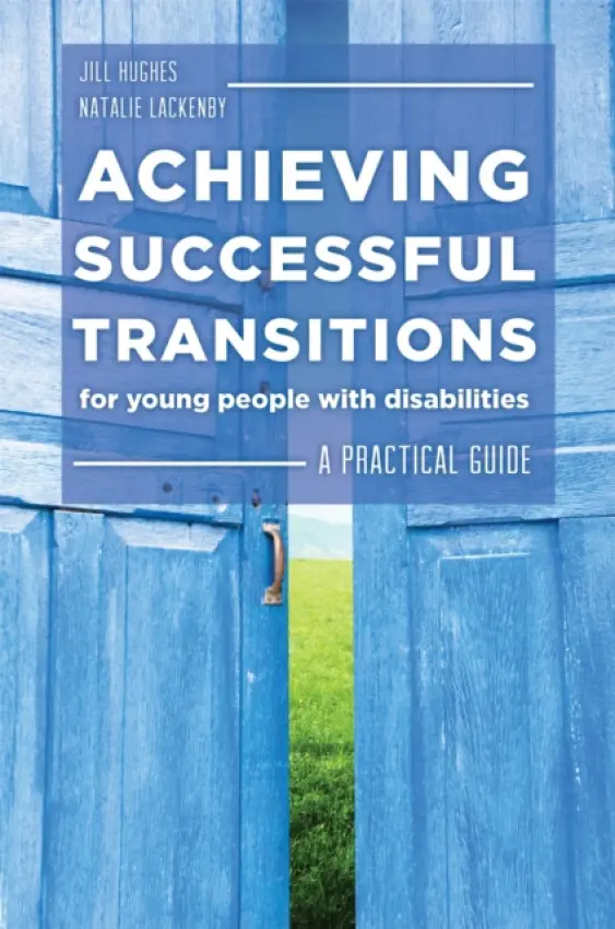Achieving Successful Transitions for Young People with Disabilities - Lackenby, Natalie a Hughes, Jill