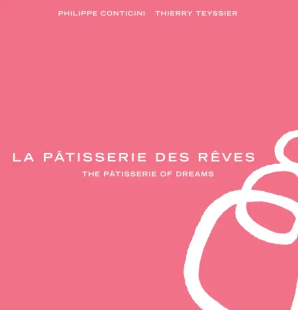 Patisserie des Reves - Conticini, Philippe a Teyssier, Thierry