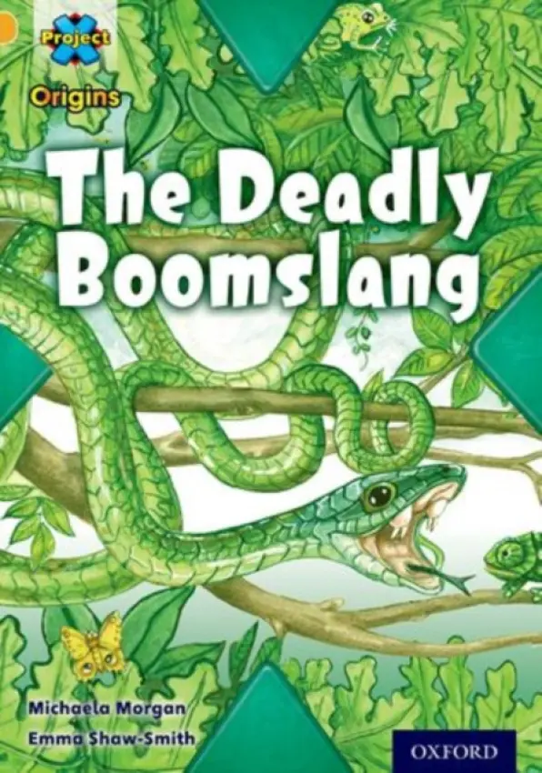 Project X Origins: Gold Book Band, Oxford Level 9: Communication: The Deadly Boomslang - Morgan, Michaela
