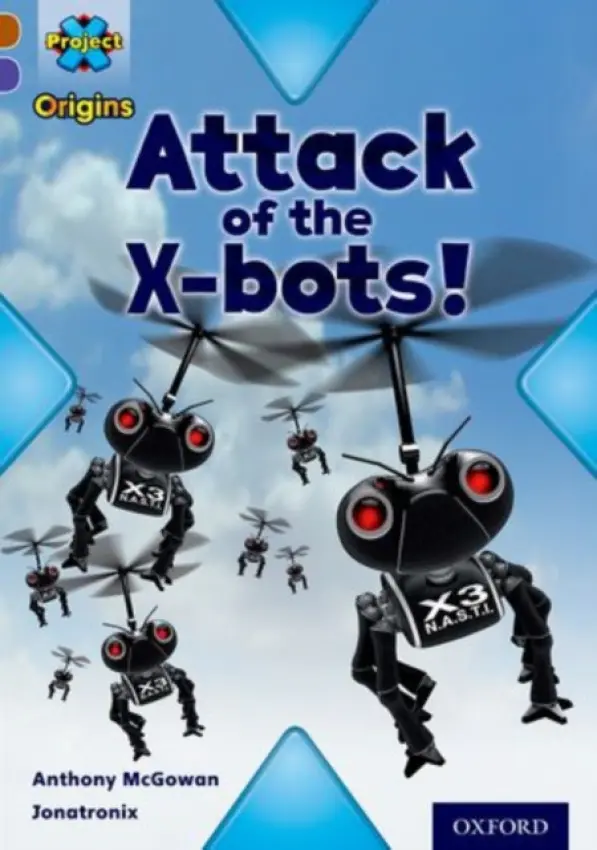 Project X Origins: Brown Book Band, Oxford Level 11: Strong Defences: Attack of the X-bots - McGowan, Anthony
