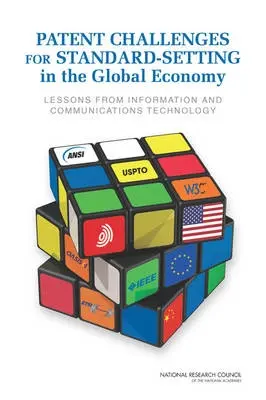 Patent Challenges for Standard-Setting in the Global Economy - Committee on Intellectual Property Management in Standard-Setting Processes a Board on Science, Technology, and Economic Policy a Policy and Global Affairs a National Research Council