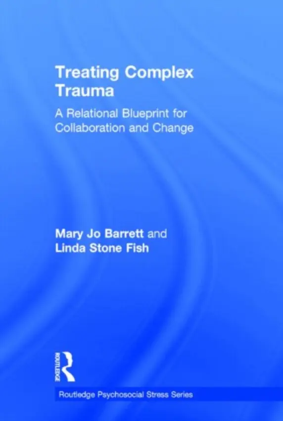 Treating Complex Trauma - Barrett, Mary Jo a Stone Fish, Linda