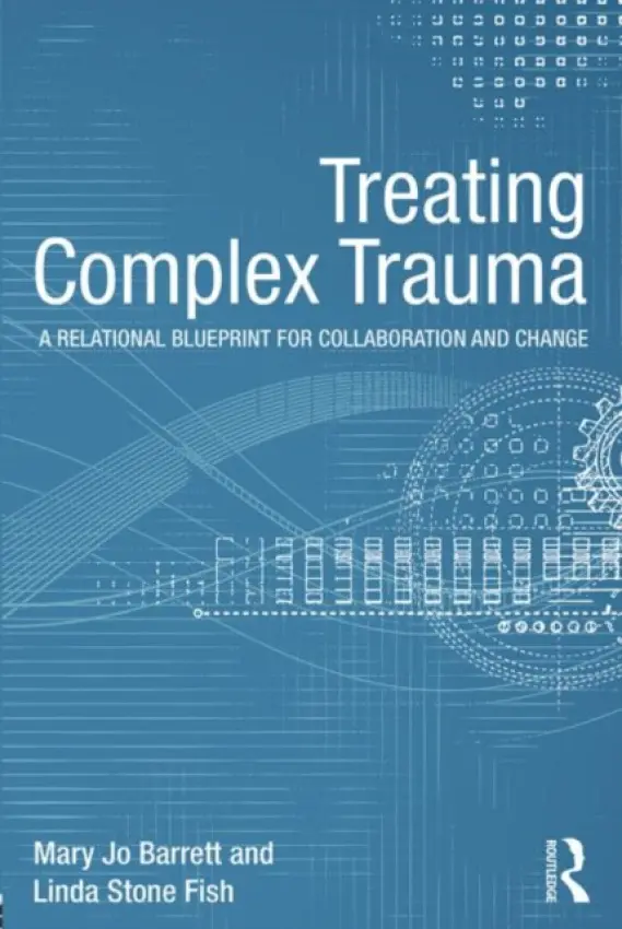 Treating Complex Trauma - Barrett, Mary Jo a Stone Fish, Linda