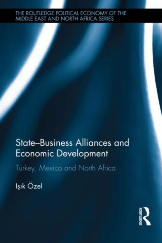 State-Business Alliances and Economic Development - Ozel, Isik