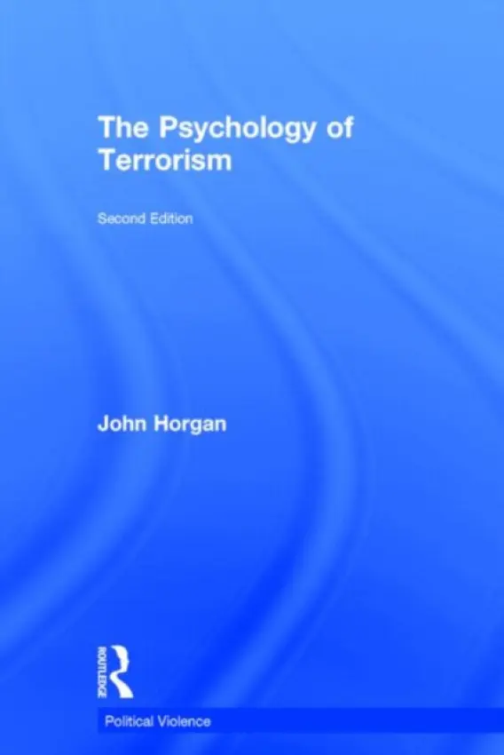 Psychology of Terrorism - Horgan, John G. (Georgia State University, USA)