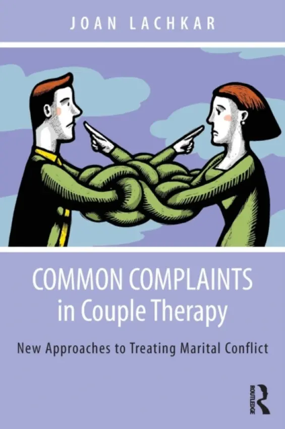 Common Complaints in Couple Therapy - Lachkar, Joan (in private practice, California, USA)
