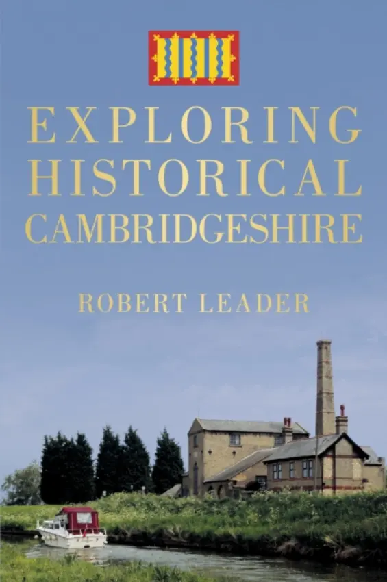 Exploring Historical Cambridgeshire - Leader, Robert