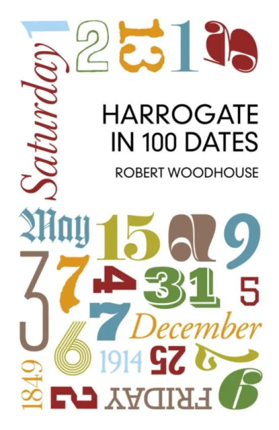 Harrogate in 100 Dates - Woodhouse, Robert