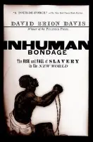 Inhuman Bondage - Davis, David Brion
