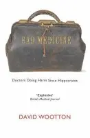 Bad Medicine - Wootton, David (Anniversary Professor of History, University of York)