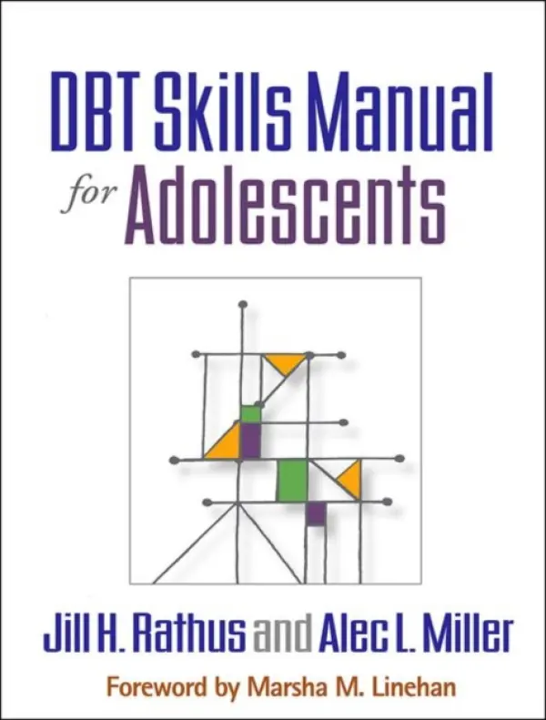 DBT Skills Manual for Adolescents - Rathus, Jill H. (Long Island University Post, United States) a Miller, Alec L. (Long Island University Post, United States)