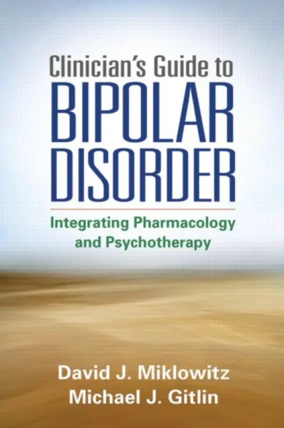 Clinician's Guide to Bipolar Disorder - Miklowitz, David J. (UCLA School of Medicine and Semel Institute for Neuroscience and Human Behavior a  University of Oxford, United States) a Gitlin, Michael J. (UCLA School of Medicine, United States)