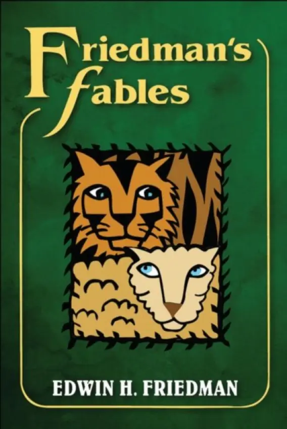 Friedman's Fables - Friedman, Edwin H. (Edwin H. Friedman (deceased), United States)