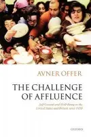 Challenge of Affluence - Offer, Avner (, Chichele Professor of Economic History, University of Oxford, Fellow of All Souls College, Oxford, and Fellow of the British Academy)