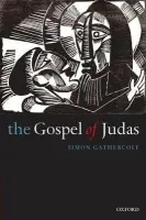 Gospel of Judas - Gathercole, Simon (Senior Lecturer in New Testament, University of Aberdeen)