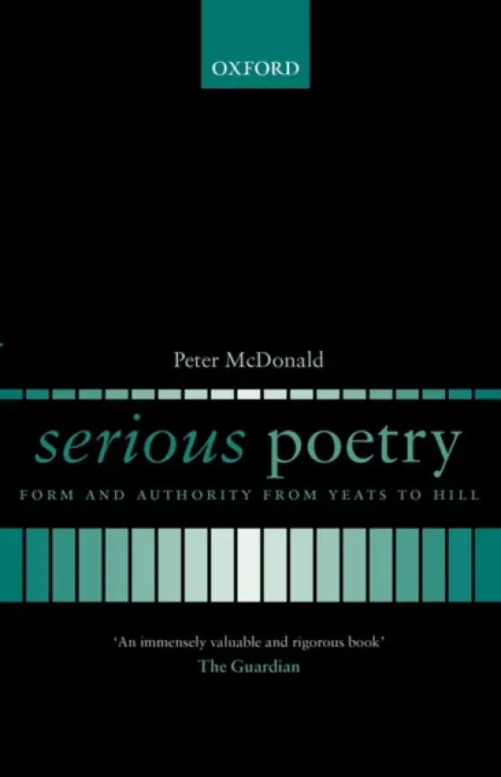 Serious Poetry - McDonald, Peter (, Christopher Tower Student and Tutor in Poetry in English, Christ Church, Oxford)