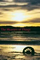 Measure of Things - Cooper, David E. (Department of Philosophy, Durham University)