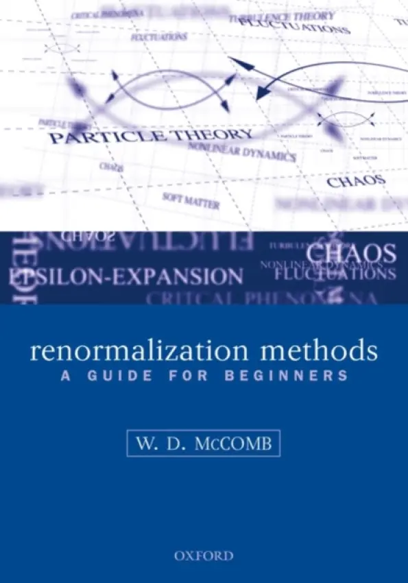 Renormalization Methods - McComb, William David (, School of Physics, University of Edinburgh, UK)