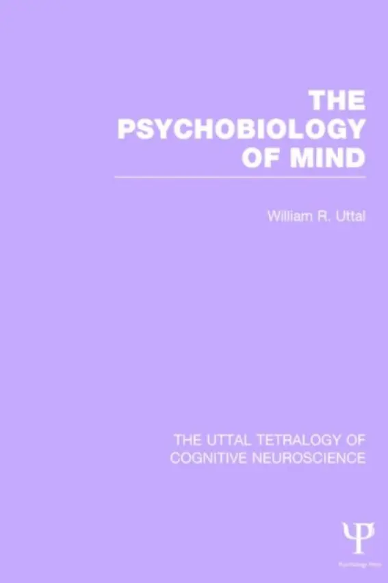 Psychobiology of Mind - Uttal, William R. (Arizona State University,USA)