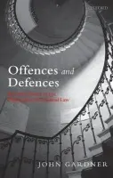 Offences and Defences - Gardner, John (Professor of Jurisprudence, University of Oxford)