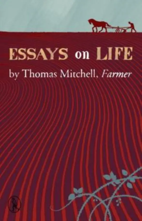 Essays on Life by Thomas Mitchell, Farmer - Mitchell, Thomas