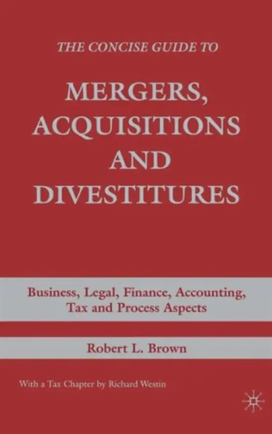 Concise Guide to Mergers, Acquisitions and Divestitures - Brown, R.