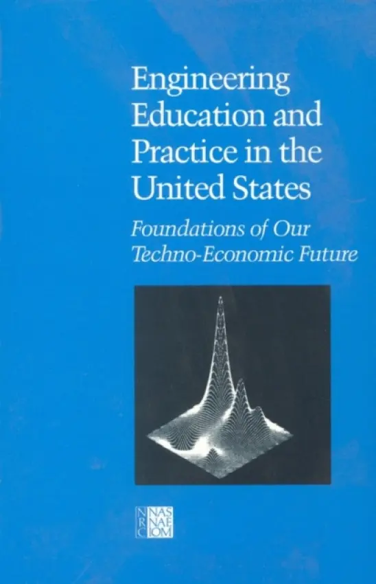 Engineering Education and Practice in the United States - Committee on the Education and Utilization of the Engineer a Commission on Engineering and Technical Systems a Division on Engineering and Physical Sciences a National Research Council a National Academy of Sciences