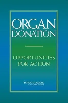 Organ Donation - Institute of Medicine a Board on Health Sciences Policy a Liverman, Catharyn T.