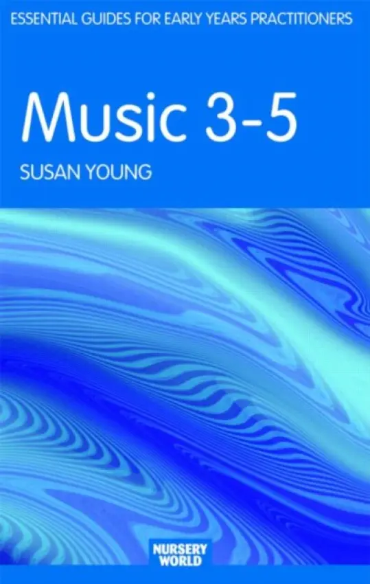Music 3-5 - Young, Susan (Centre for Research in Early Childhood, UK.)
