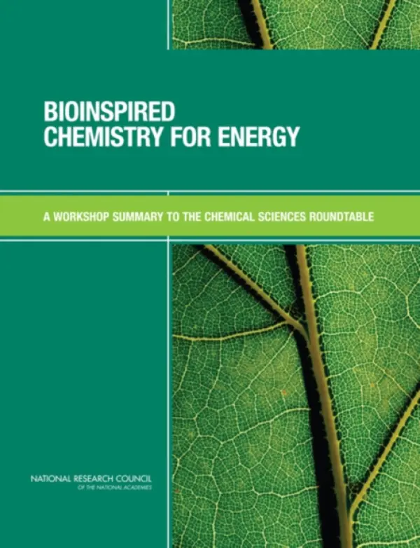 Bioinspired Chemistry for Energy - National Research Council a Division on Earth and Life Studies a Board on Chemical Sciences and Technology a Chemical Sciences Roundtable