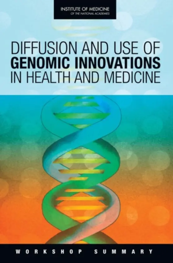 Diffusion and Use of Genomic Innovations in Health and Medicine - Roundtable on Translating Genomic-Based Research for Health a Board on Health Sciences Policy a Array