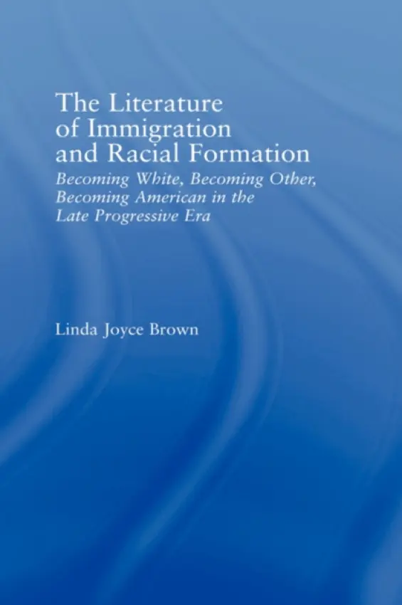 Literature of Immigration and Racial Formation - Brown, Linda Joyce (Mitchell College, USA)