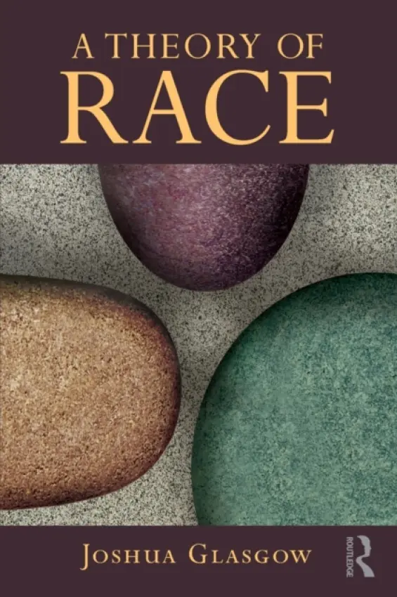 Theory of Race - Glasgow, Joshua (Victoria University of Wellington, New Zealand)