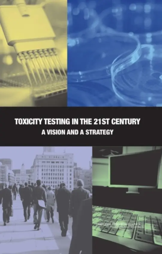 Toxicity Testing in the 21st Century - National Research Council a Division on Earth and Life Studies a Institute for Laboratory Animal Research a Board on Environmental Studies and Toxicology a Committee on Toxicity Testing and Assessment of Environmental Agents