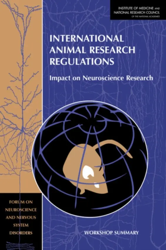 International Animal Research Regulations - National Research Council a Institute of Medicine a Division on Earth and Life Studies a Institute for Laboratory Animal Research a Policy and Global Affairs a Committee on Science, Technology, and Law a Board on Health Sciences Policy a Forum on Neuroscience and Nervo