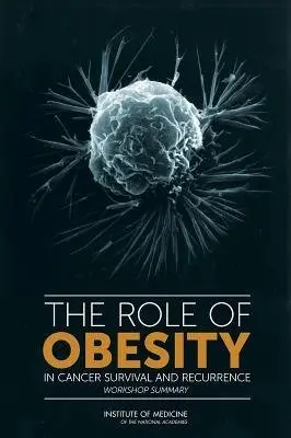 Role of Obesity in Cancer Survival and Recurrence - Institute of Medicine a Board on Health Care Services a National Cancer Policy Forum