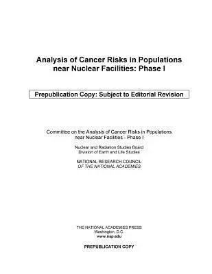 Analysis of Cancer Risks in Populations Near Nuclear Facilities - National Research Council a Division on Earth and Life Studies a Nuclear and Radiation Studies Board a Committee on the Analysis of Cancer Risks in Populations near Nuclear Facilities—Phase I