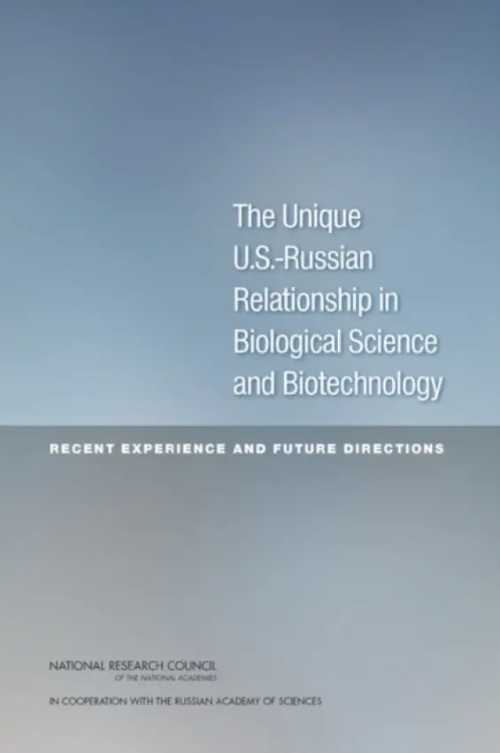 Unique U.S.-Russian Relationship in Biological Science and Biotechnology - Russian Academy of Sciences a National Research Council a Policy and Global Affairs a Development, Security, and Cooperation a Committee on U.S.-Russia Bioengagement