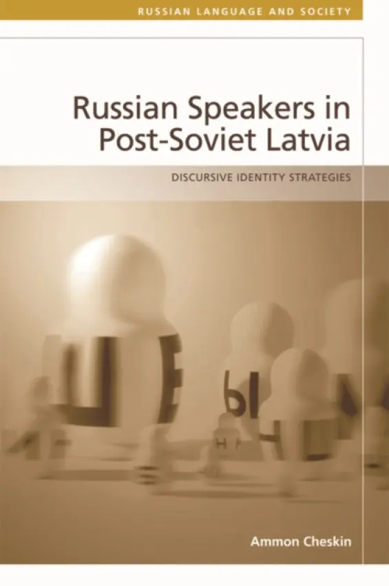 Russian-Speakers in Post-Soviet Latvia - Cheskin, Ammon (Senior Lecturer, University of Glasgow)
