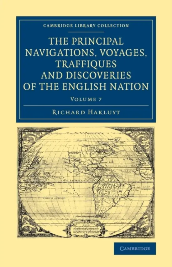 Principal Navigations Voyages Traffiques and Discoveries of the English Nation - Hakluyt, Richard