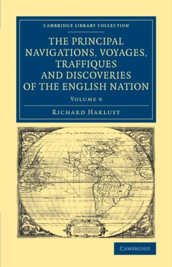 Principal Navigations Voyages Traffiques and Discoveries of the English Nation - Hakluyt, Richard