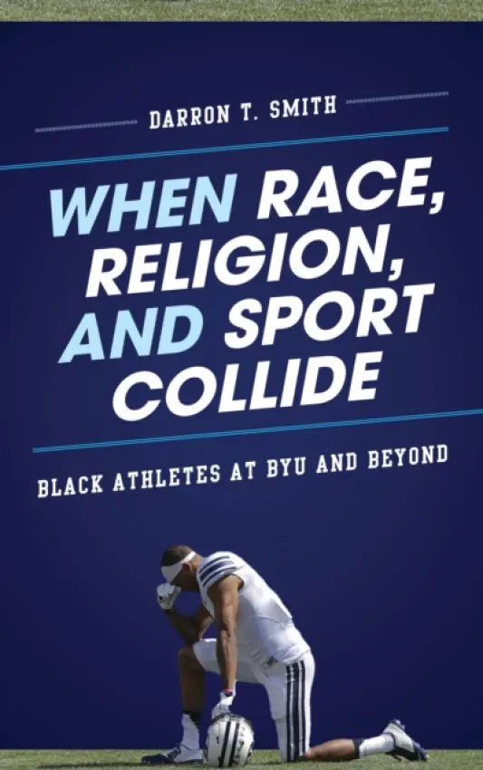 When Race, Religion, and Sport Collide - Smith, Darron T.