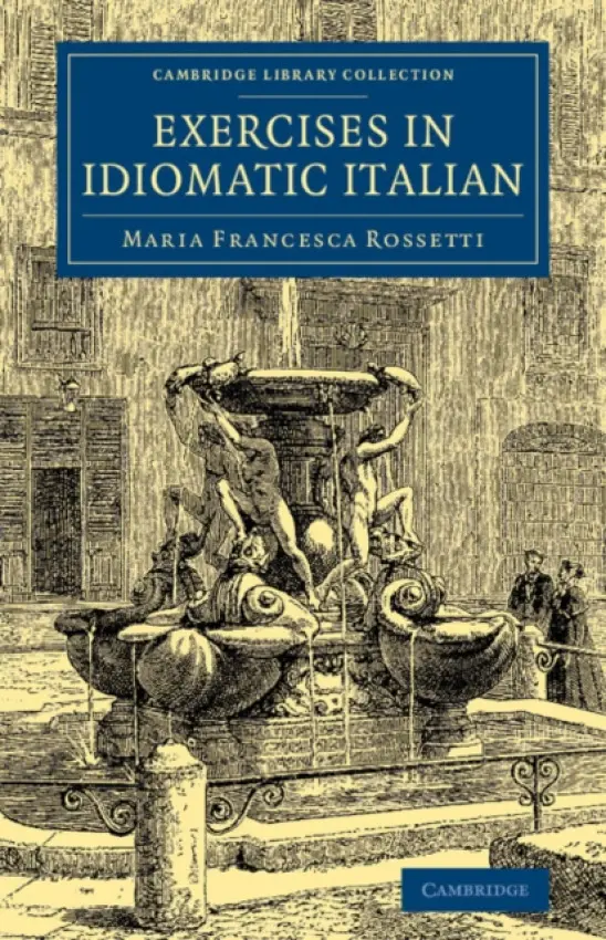 Exercises in Idiomatic Italian - Rossetti, Maria Francesca
