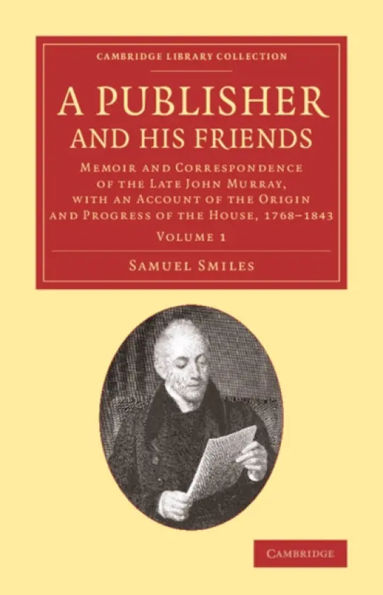 Publisher and his Friends: Volume 1 - Smiles, Samuel