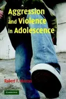 Aggression and Violence in Adolescence - Marcus, Robert F. (University of Maryland, College Park)