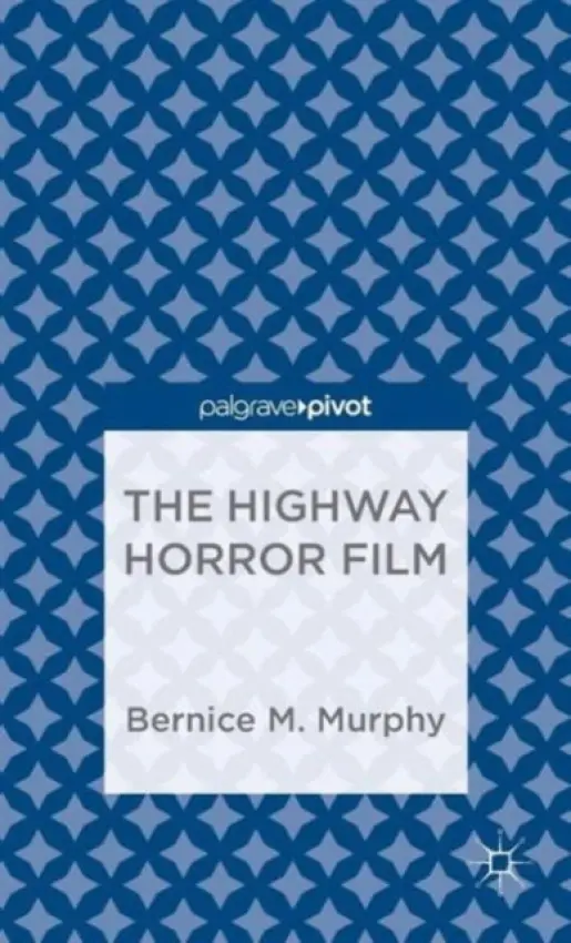 Highway Horror Film - Murphy, Bernice M.
